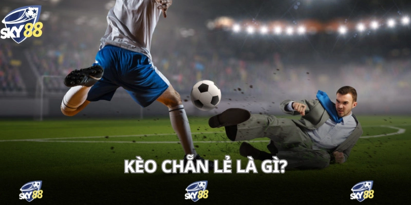 Kèo chẵn lẻ trong bóng đá được tổ chức phổ biến trên Sky88