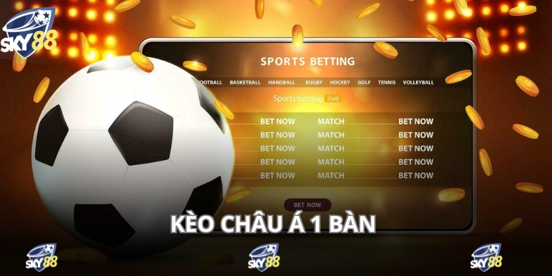 Tham gia cá cược kèo chấp 1 bàn trên nhà cái online đơn giản