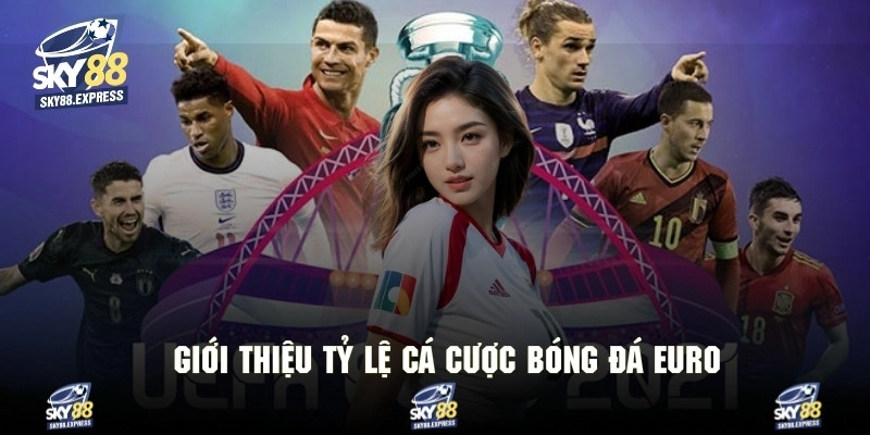 Thông tin sơ lược về tỷ lệ kèo bóng đá Euro