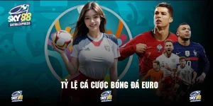 Tỷ Lệ Cá Cược Bóng Đá Euro - Phân Tích Kèo Sâu Cực Đỉnh